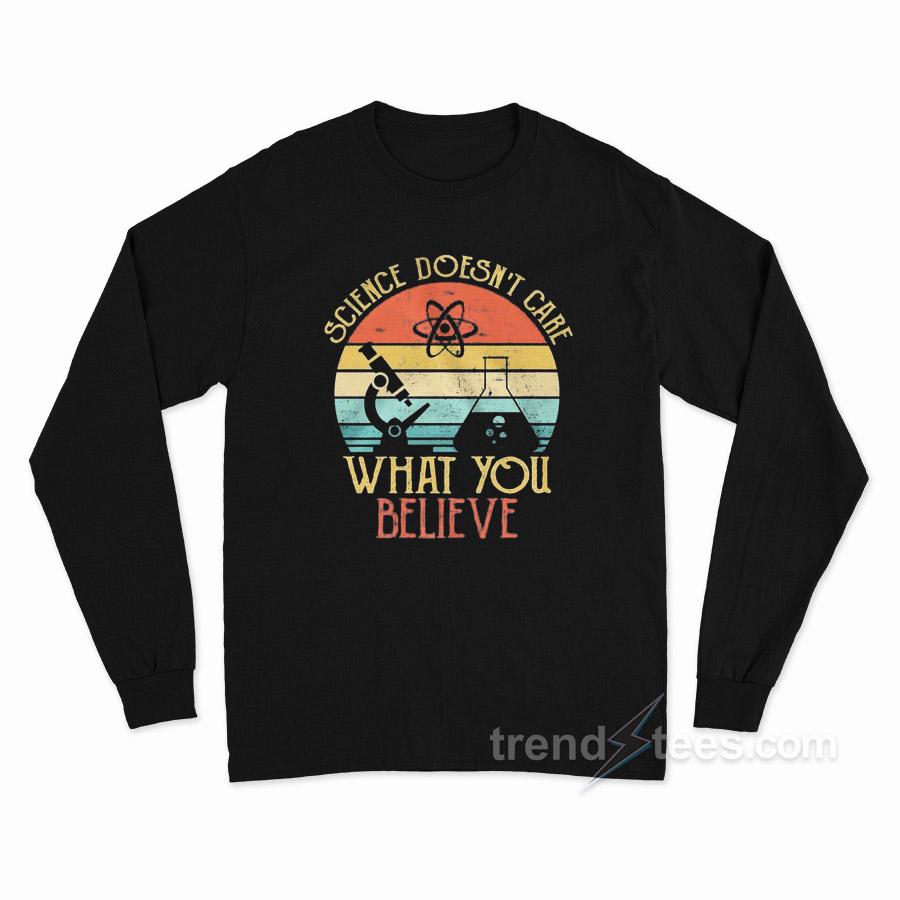 Science Doesn't Care What You Believe Vintage Long Sleeve Shirt