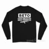 Beto Fake Mexican Real Pendejo Long Sleeve Shirt
