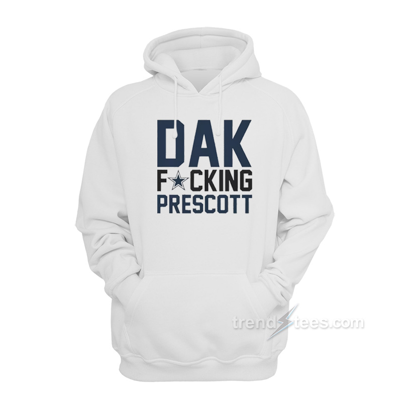 Dallas Cowboys Fucking Dak Prescott Hoodie