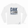 Dallas Cowboys Fucking Dak Prescott Long Sleeve Shirt