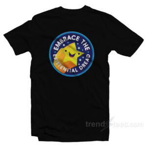 Embrace The Existential Dread T-Shirt