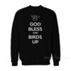 God Bless And Birds Up Sweatshirt
