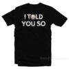 I Told You So Saitama Inu T-Shirt
