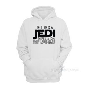 If I Was A Jedi Hoodie
