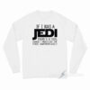 If I Was A Jedi Long Sleeve Shirt