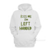 Kiss Me I'm Left Handed Hoodie