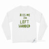 Kiss Me I'm Left Handed Long Sleeve Shirt