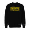 May The Groove Be With You Sweatshirt
