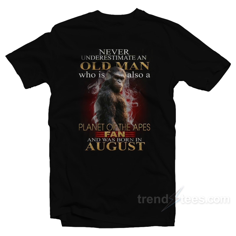 Never Underestimate Old Man Who Is Also A Planet Of The Apes Fan T-Shirt