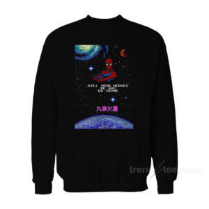 Spiderman Kill Your Heroes Be Gay Do Crime Sweatshirt