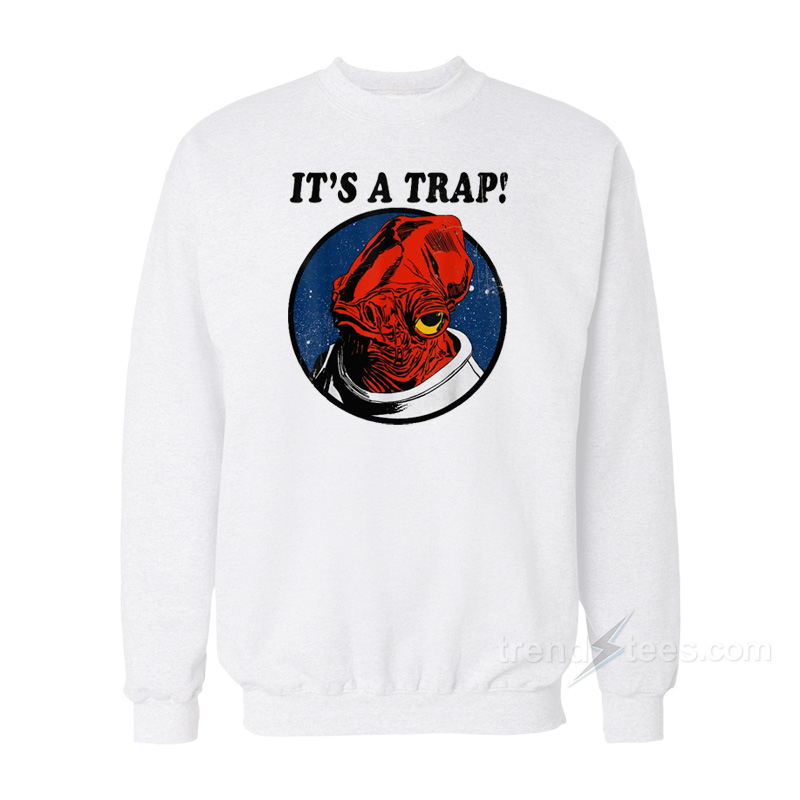 Star Wars Admiral Ackbar IT'S A TRAP Sweatshirt