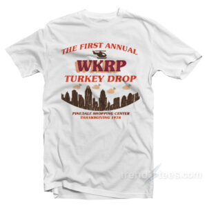 The First Annual WKRP Turkey Drop Pinedale Shopping Center Thanksgiving 1978 T-Shirt