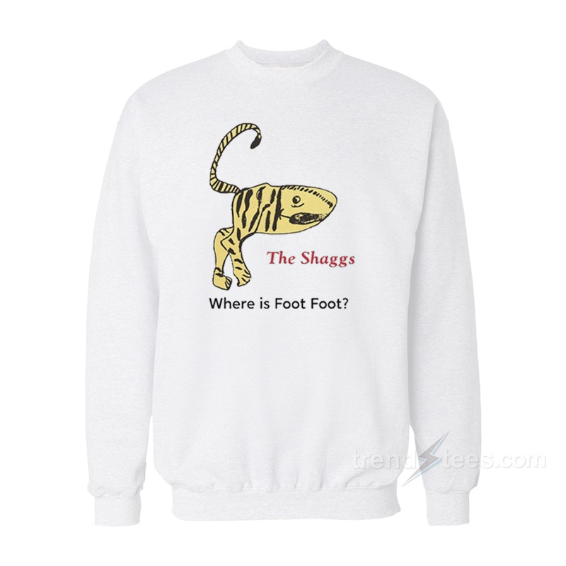 The Shaggs Where Is Foot Foot Sweatshirt