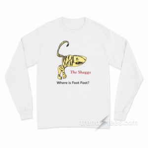 The Shaggs Where Is Foot Foot Long Sleeve Shirt
