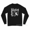 Yeah I'm Into BDSM Big Duck Such as Mallards Long Sleeve Shirt