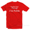 You Bet Your Pierogi I'm Polish T-Shirt