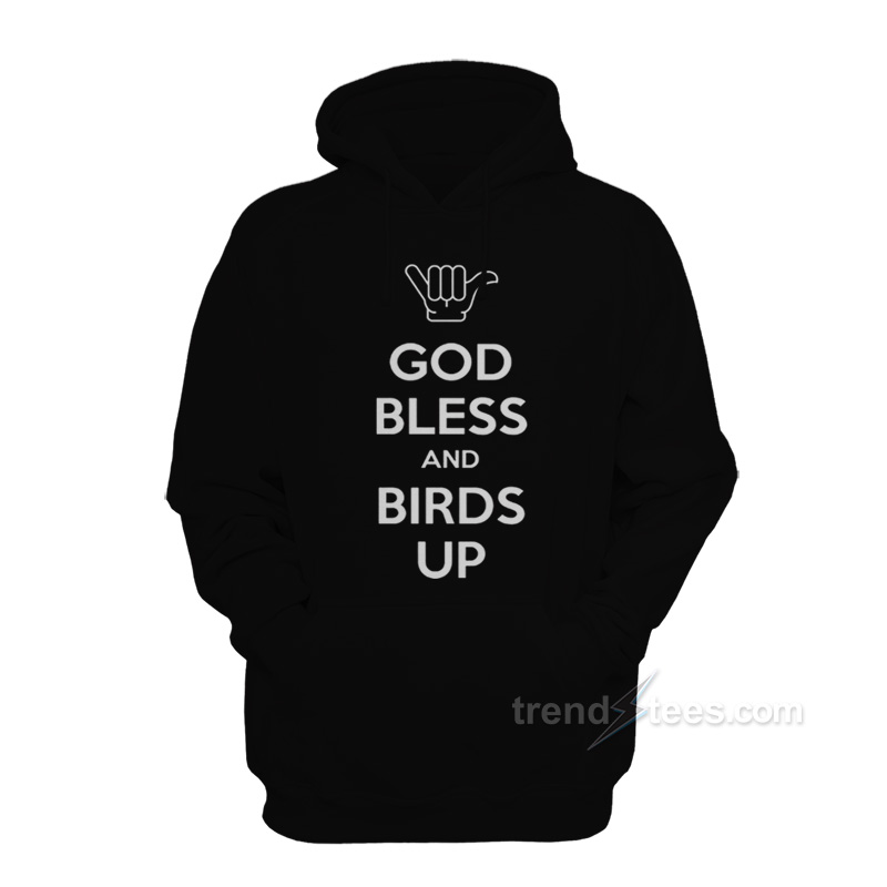 God Bless And Birds Up Hoodie