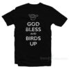 God Bless And Birds Up T-Shirt