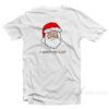 Creepy Santa I Watch You Sleep T-Shirt