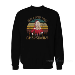 Have A Holly Dolly Christmas Vintage Sweatshirt