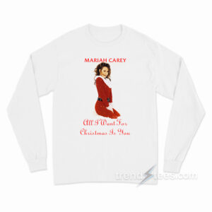 Mariah Carey All I Want For Christmas Is You Long Sleeve Shirt