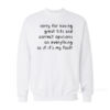 Sorry Having Great Tits And Correct Opinions On Everything As If It's My Fault Sweatshirt