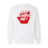 Suho EXO Why Always Me Sweatshirt
