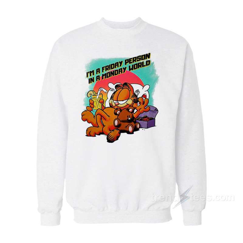 I'm A Friday Person In A Monday World Sweatshirt