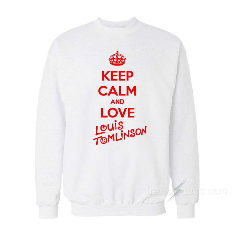 Keep Calm And Love Louis Tomlinson Sweatshirt