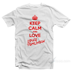 Keep Calm And Love Louis Tomlinson T-Shirt