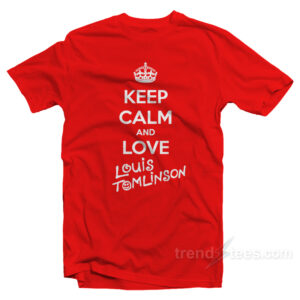 Keep Calm And Love Louis Tomlinson T-Shirt