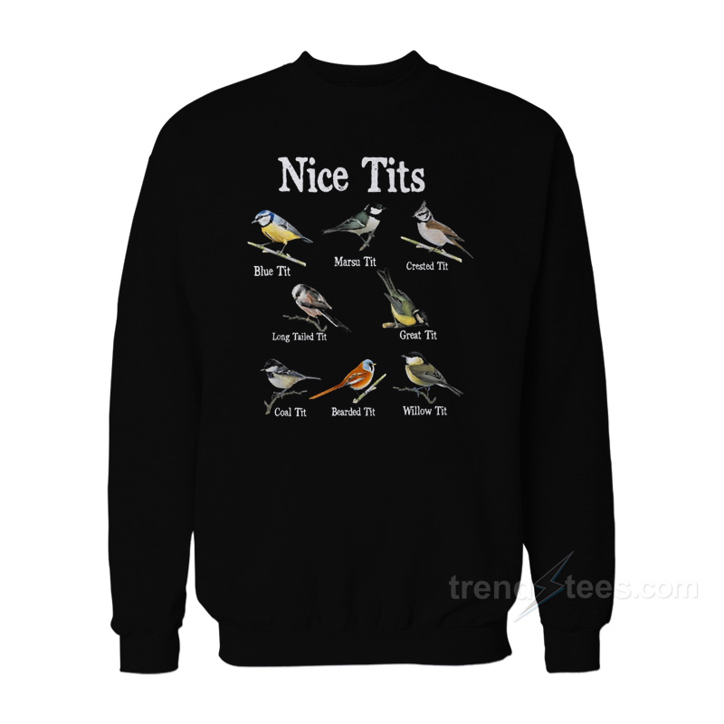 Nice Tits Birdwatching Lover Sweatshirt