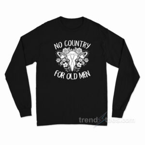 No Country For Old Men Uterus Long Sleeve Shirt