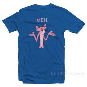 Pink Apathy Pink Panther Meh T-Shirt