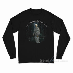 Robert Pattinson This Is The Skin Of A Killer Bella Long Sleeve Shirt