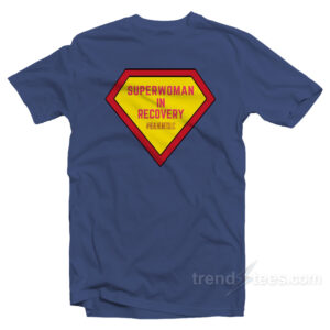 Superwoman In Recovery T-Shirt