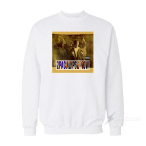 2Pacalypse Now Album Cover Sweatshirt