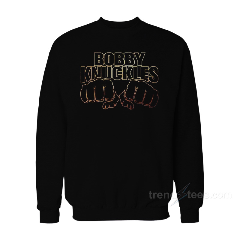 Bobby Knuckles Sweatshirt