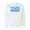 Don't Mess With Texas Women Sweatshirt