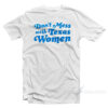 Don't Mess With Texas Women T-Shirt