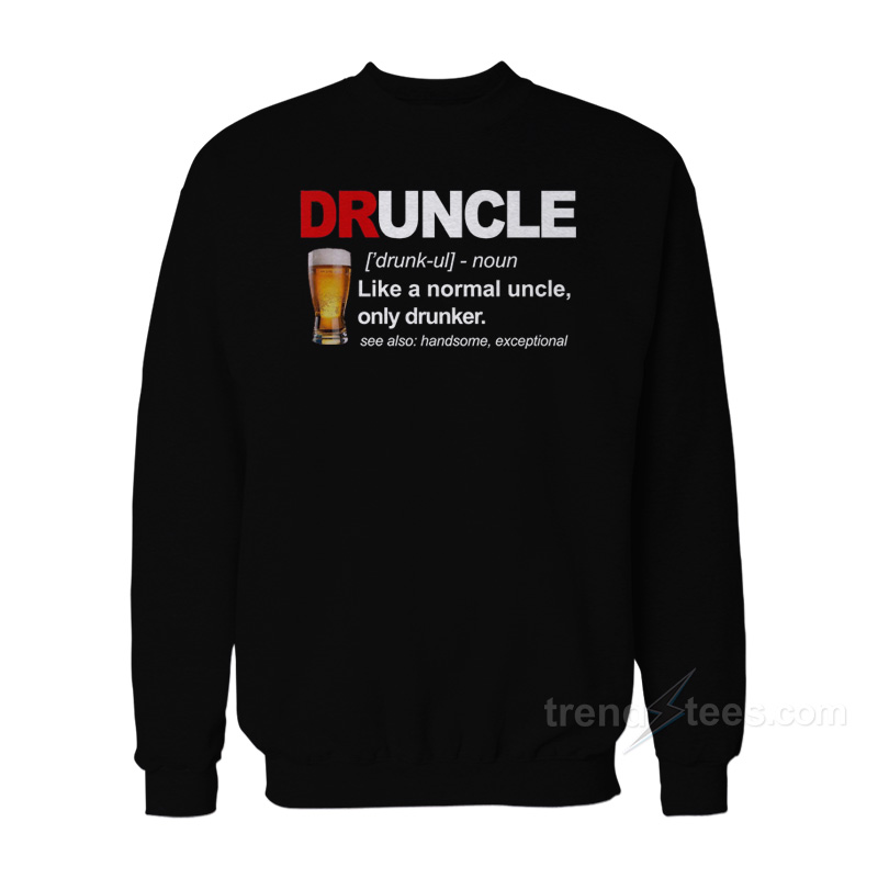 Druncle Sweatshirt