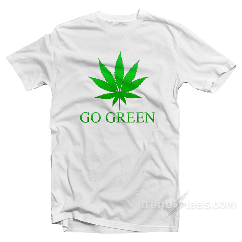 Going Green Weed T-Shirt