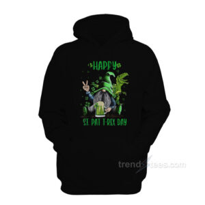Happy St Pat Trex Day Dino St Patricks Day Hoodie