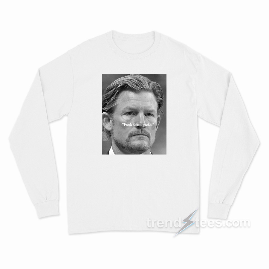 Les Snead Fuck Them Picks Long Sleeve Shirt