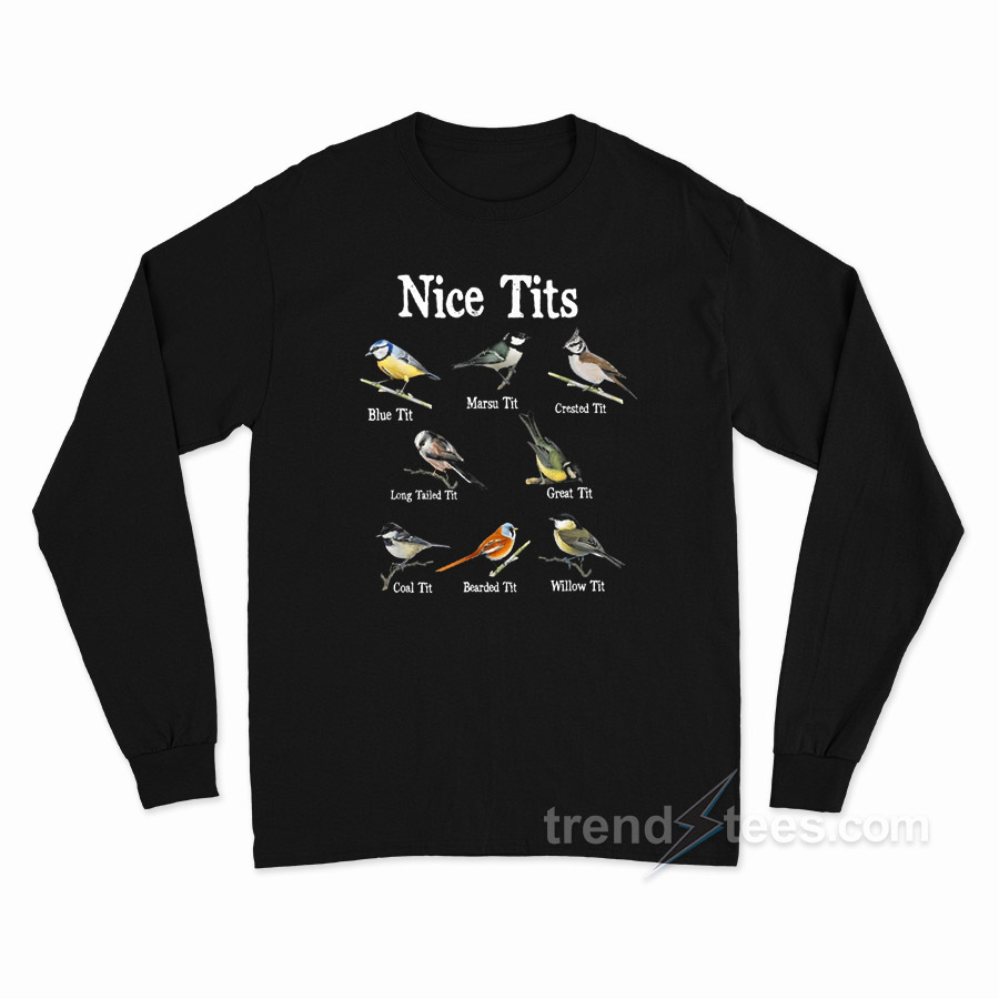 Nice Tits Birdwatching Lover Long Sleeve Shirt