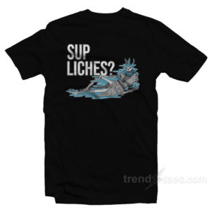 Sup Liches T-Shirt