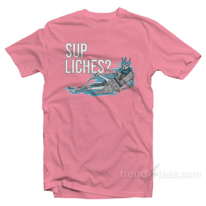 Sup Liches T-Shirt