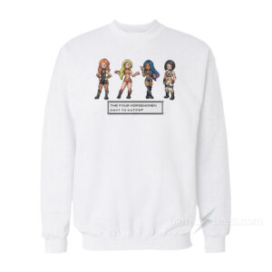 The Four Horsewomen Sprite Want to Battle Sweatshirt