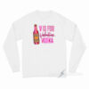 V Is For Vodka Valentine Long Sleeve Shirt