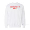 What The Fuck Is Up Denny's Sweatshirt
